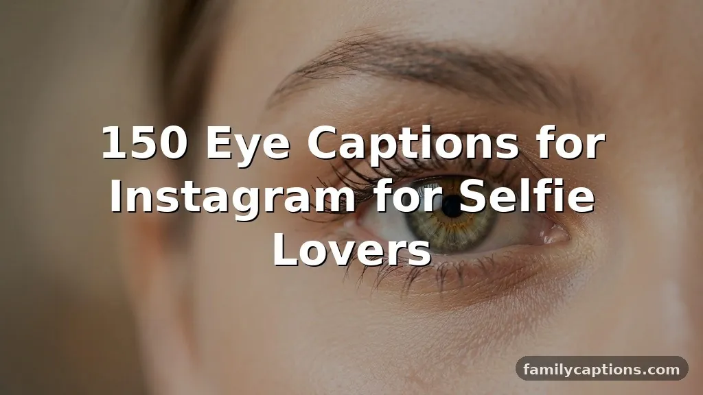 150 Eye Captions for Instagram for Selfie Lovers