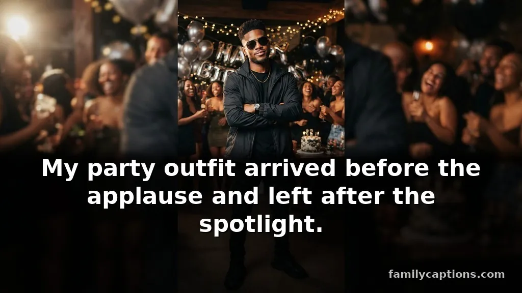 Savage instagram captions for boys attitude at a birthday party