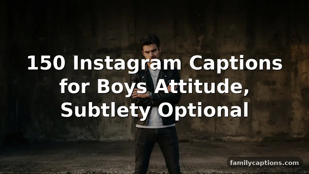 150 Instagram Captions for Boys Attitude, Subtlety Optional